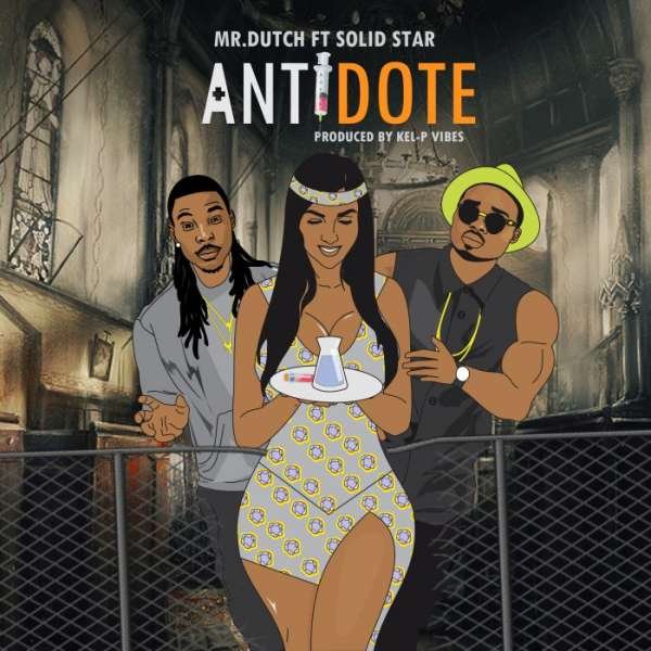 Mp3 Download Mr Dutch Ft Solidstar Antidote Naijaturnup Naijaturnup