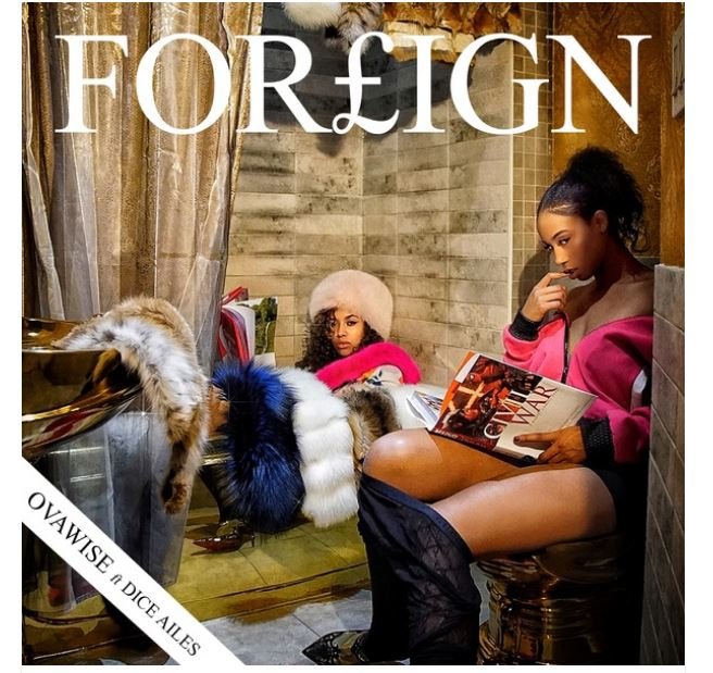 Image result for MUSIC Ova Wise â Foreign ft. Dice Ailes